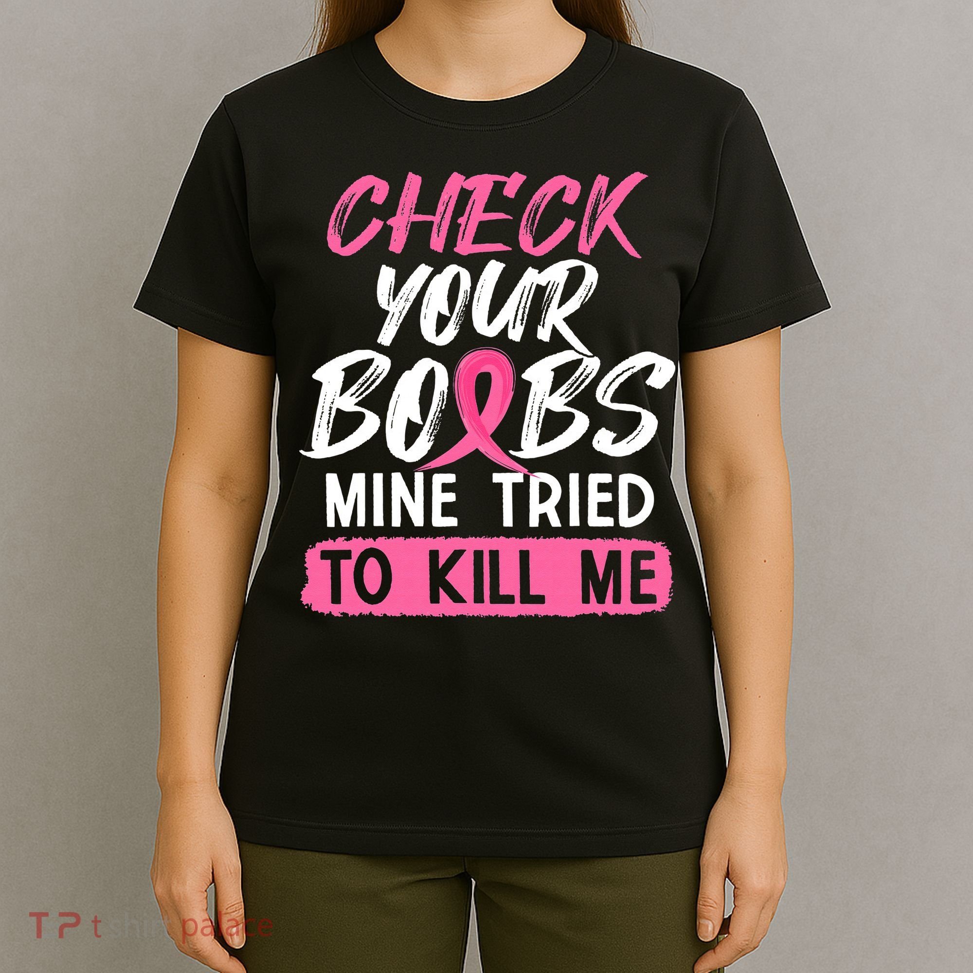 Check Your Boobs Mine Tried To Kill Me Breast Cancer Warrior T-Shirt