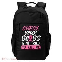 Check Your Boobs Mine Tried To Kill Me Breast Cancer Warrior Backpack thumb 0