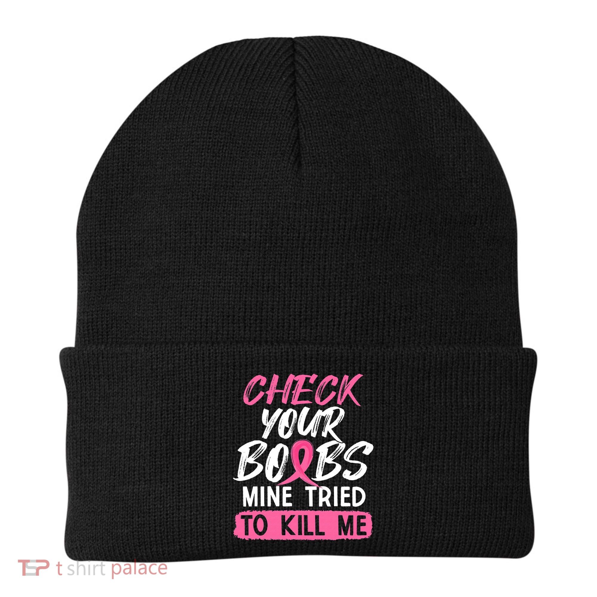 Check Your Boobs Mine Tried To Kill Me Breast Cancer Warrior Beanie