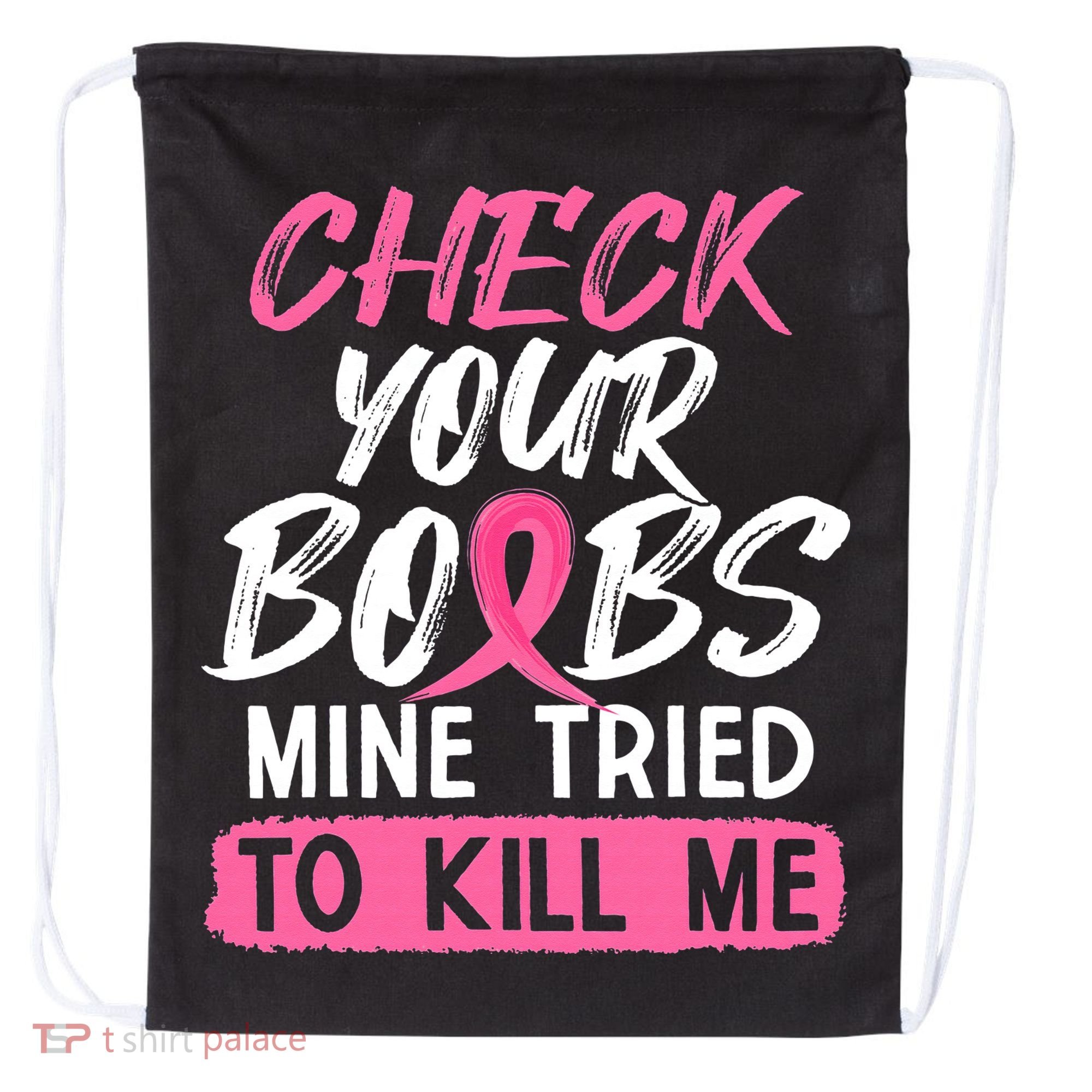 Check Your Boobs Mine Tried To Kill Me Breast Cancer Warrior Drawstring Bag