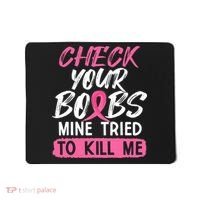 Check Your Boobs Mine Tried To Kill Me Breast Cancer Warrior Mousepad thumb 0