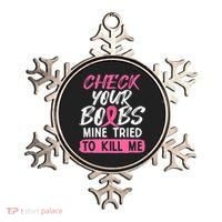 Check Your Boobs Mine Tried To Kill Me Breast Cancer Warrior Ornament thumb 0