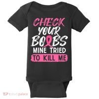 Check Your Boobs Mine Tried To Kill Me Breast Cancer Warrior Baby Bodysuit thumb 0