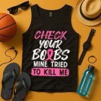 Check Your Boobs Mine Tried To Kill Me Breast Cancer Warrior Tank Top thumb 4