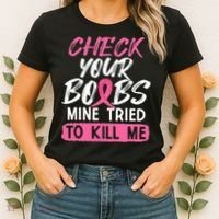 Check Your Boobs Mine Tried To Kill Me Breast Cancer Warrior Women's T-Shirt thumb 2