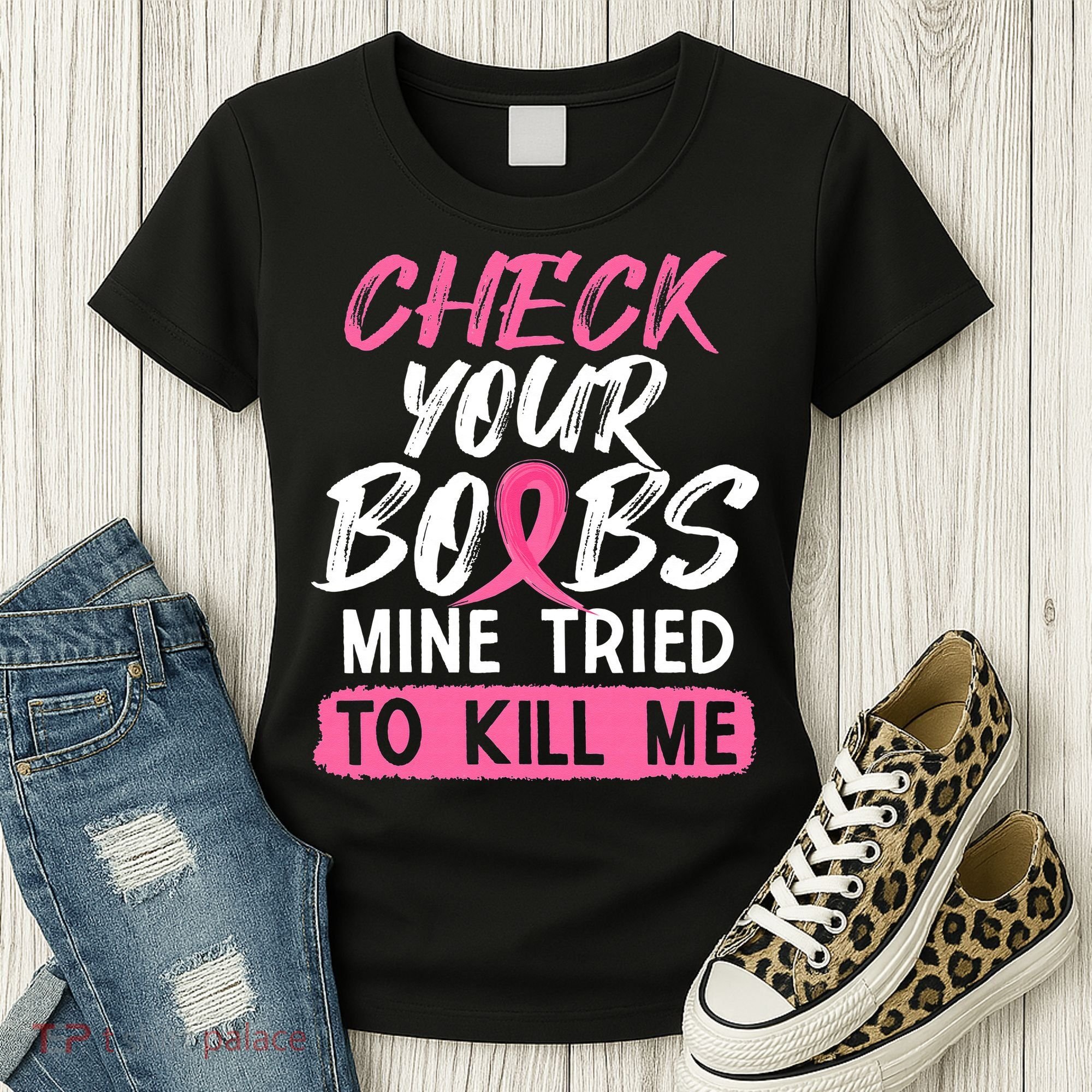 Check Your Boobs Mine Tried To Kill Me Breast Cancer Warrior Women's T-Shirt