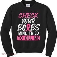 Check Your Boobs Mine Tried To Kill Me Breast Cancer Warrior Kids Sweatshirt thumb 0