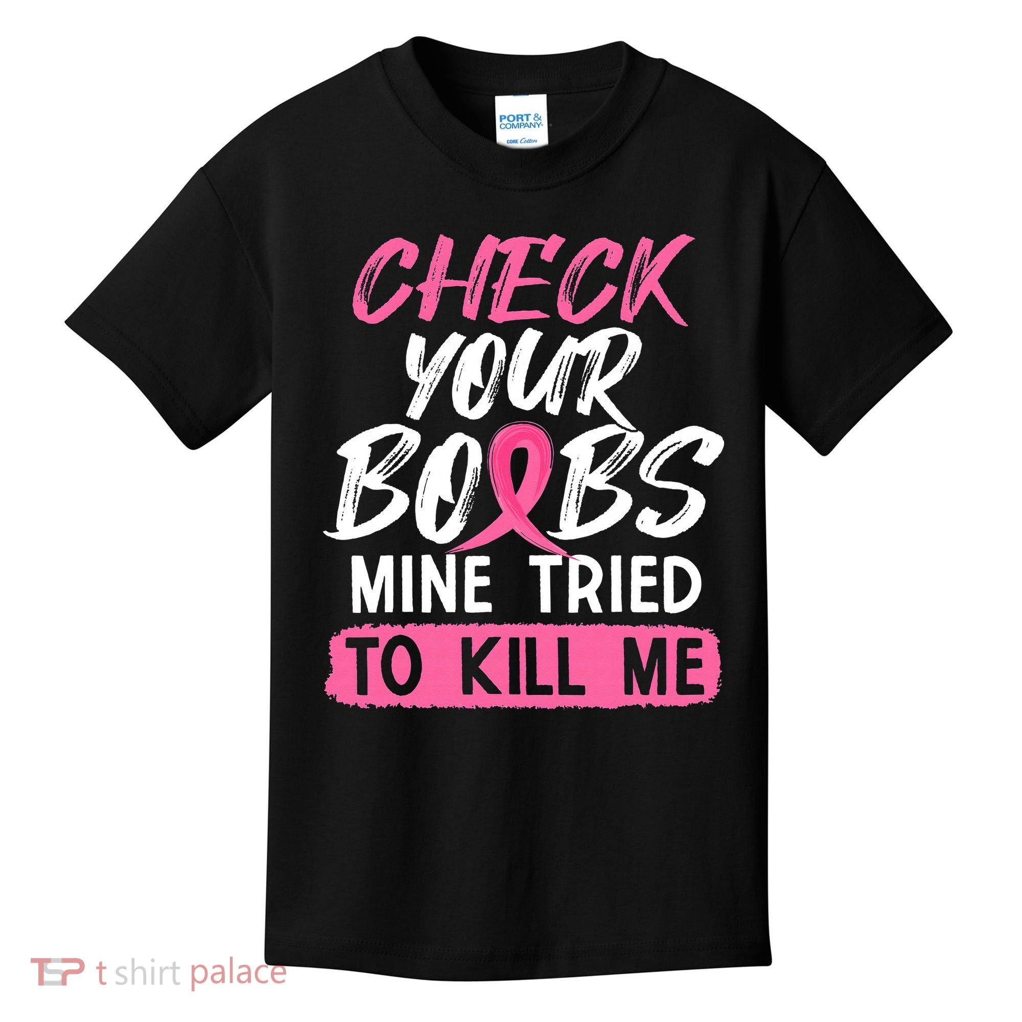 Check Your Boobs Mine Tried To Kill Me Breast Cancer Warrior Kids T-Shirt