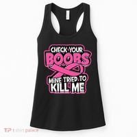 Check Your Boobs Mine Tried To Kill Me Funny Breast Cancer Women's Tank Top thumb 0