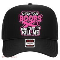 Check Your Boobs Mine Tried To Kill Me Funny Breast Cancer Hat thumb 0