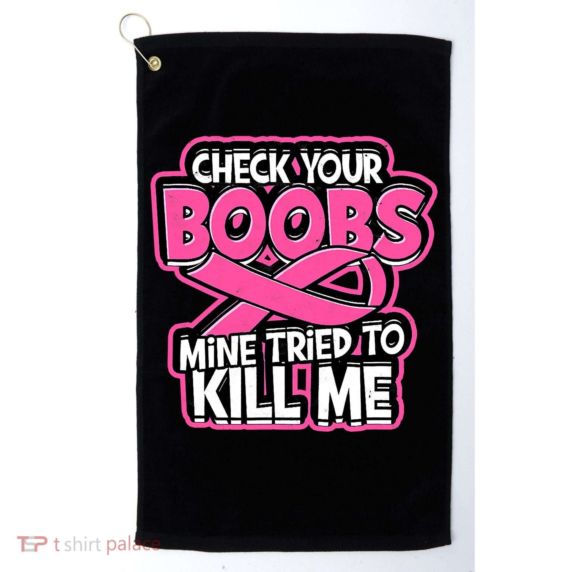 Check Your Boobs Mine Tried To Kill Me Funny Breast Cancer Golf Towel