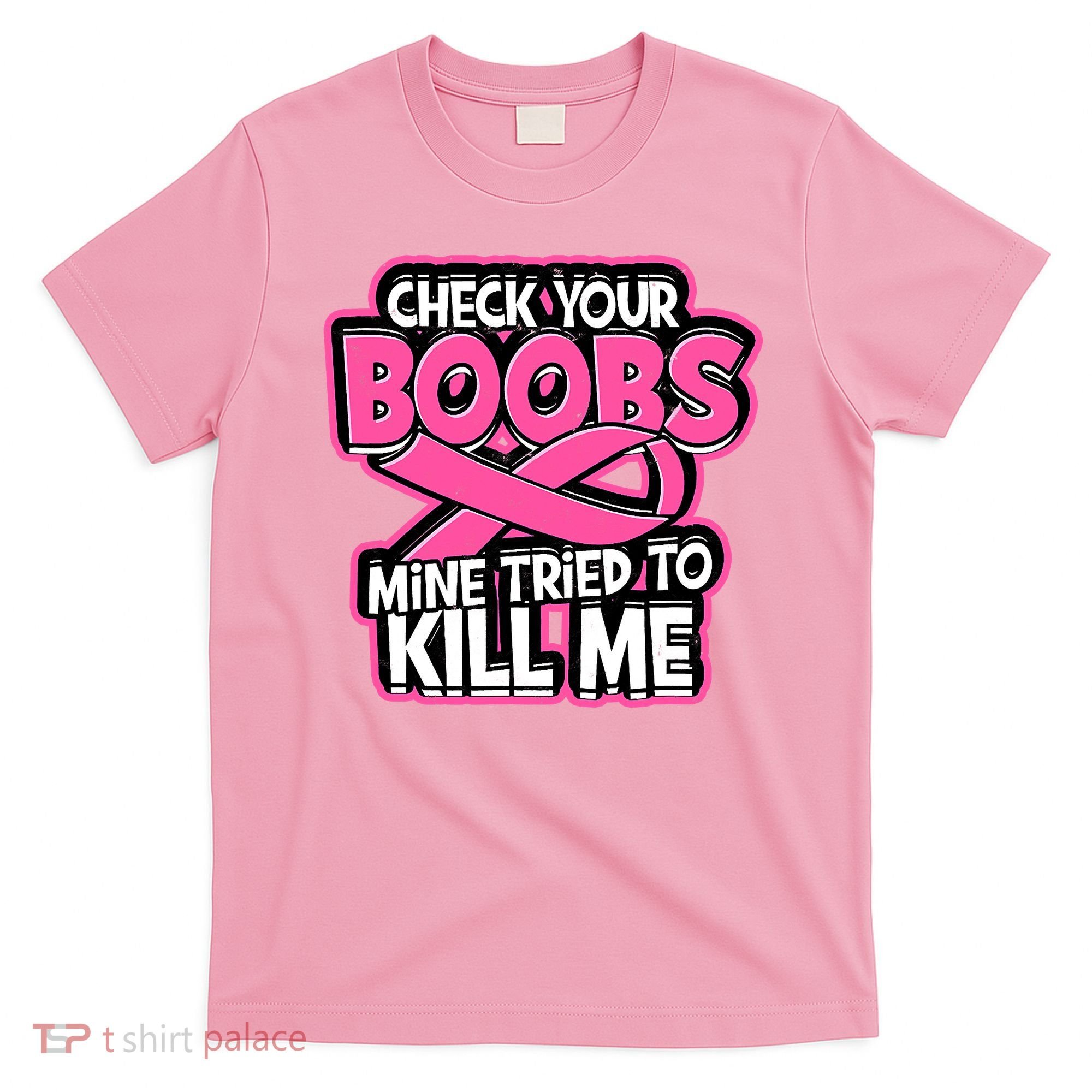 Check Your Boobs Mine Tried To Kill Me Funny Breast Cancer T-Shirt