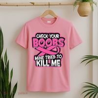 Check Your Boobs Mine Tried To Kill Me Funny Breast Cancer T-Shirt thumb 2
