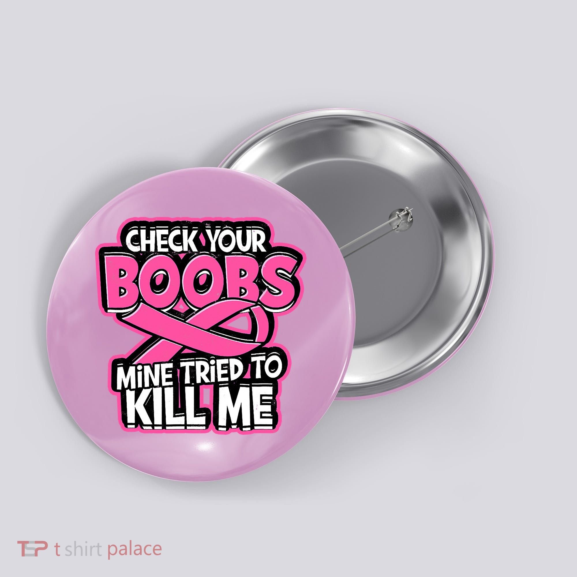 Check Your Boobs Mine Tried To Kill Me Funny Breast Cancer Button