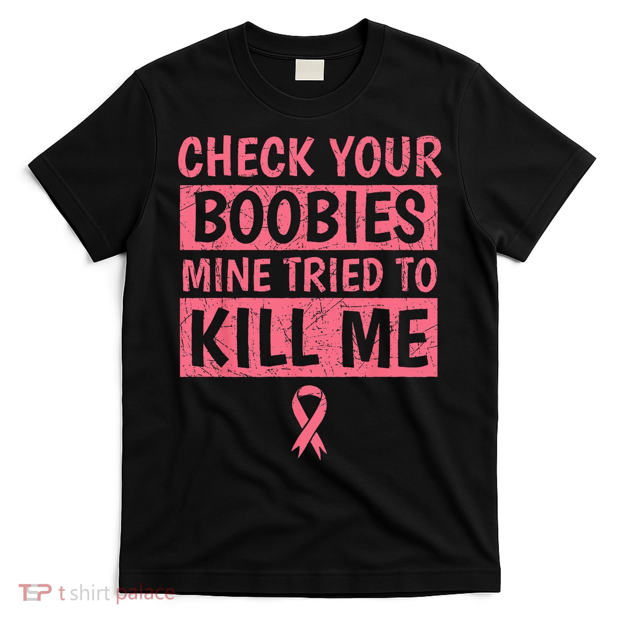 Check Your Boobies Mine Tried To Kill Me Breast Cancer Mom T-Shirt