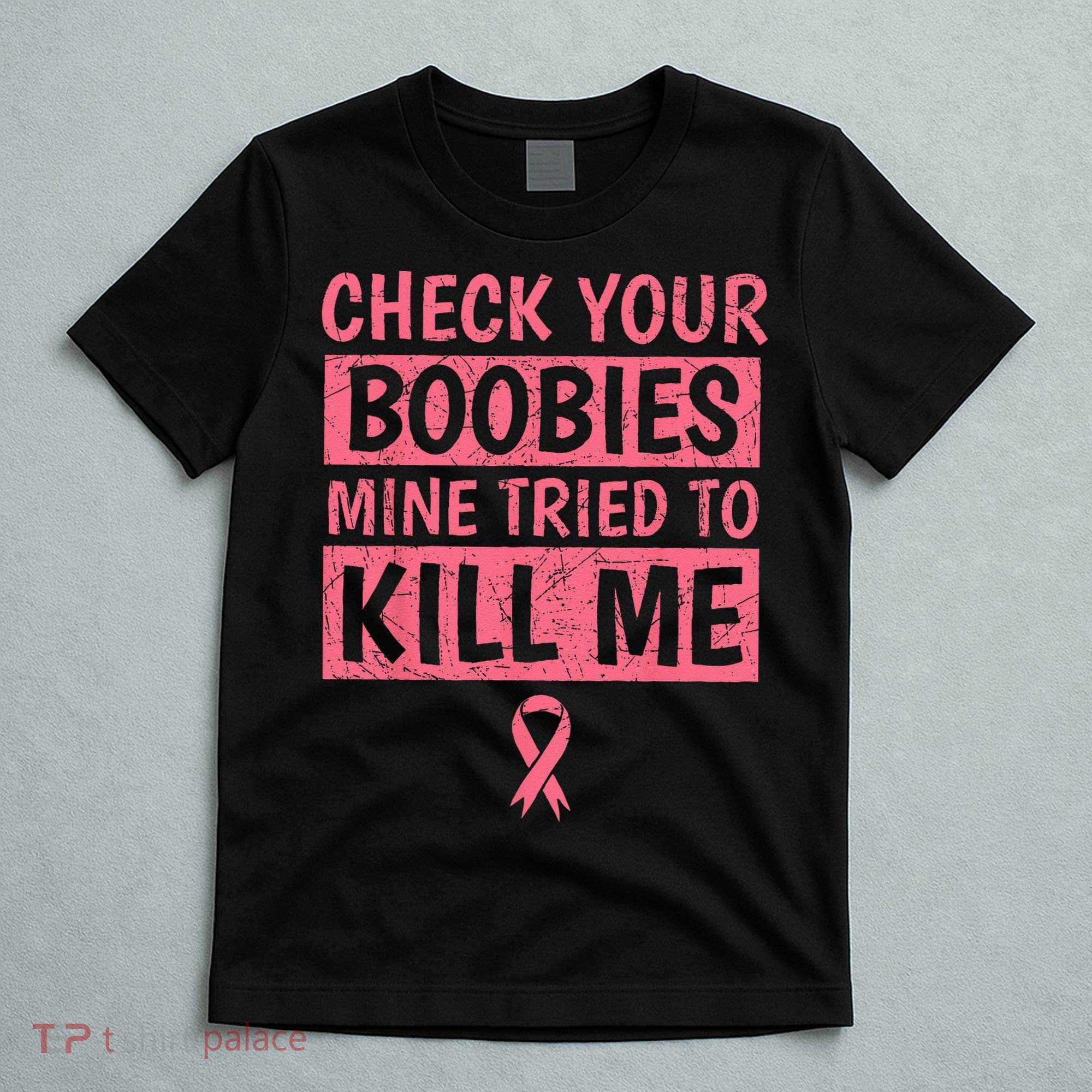 Check Your Boobies Mine Tried To Kill Me Breast Cancer Mom T-Shirt