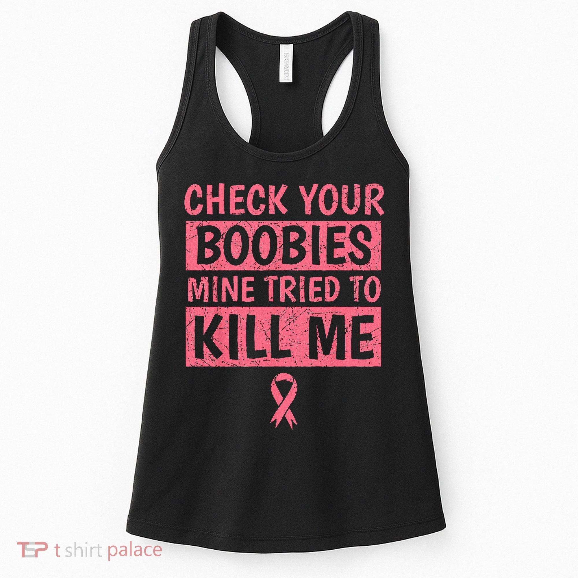 Check Your Boobies Mine Tried To Kill Me Breast Cancer Mom Women's Tank Top