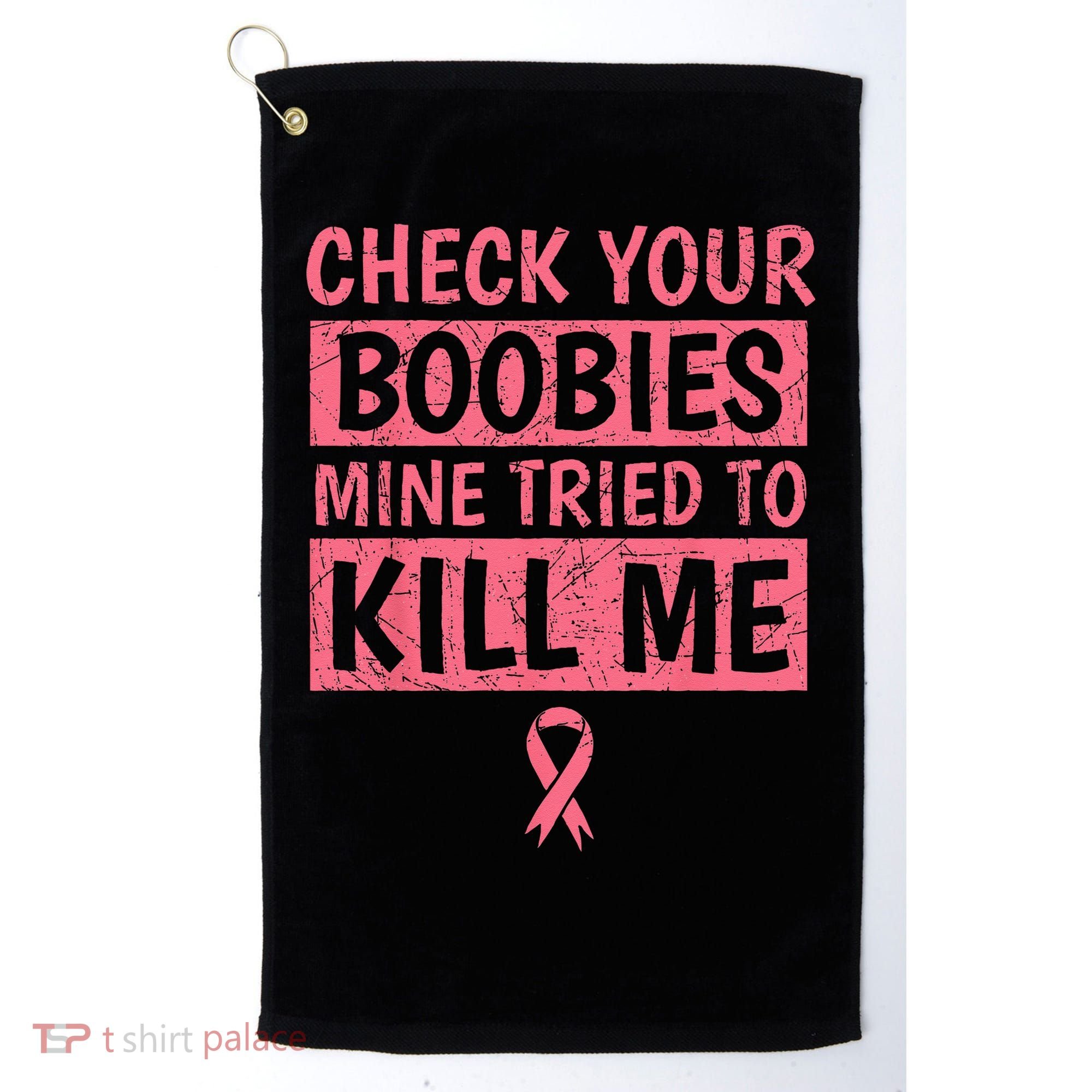 Check Your Boobies Mine Tried To Kill Me Breast Cancer Mom Golf Towel