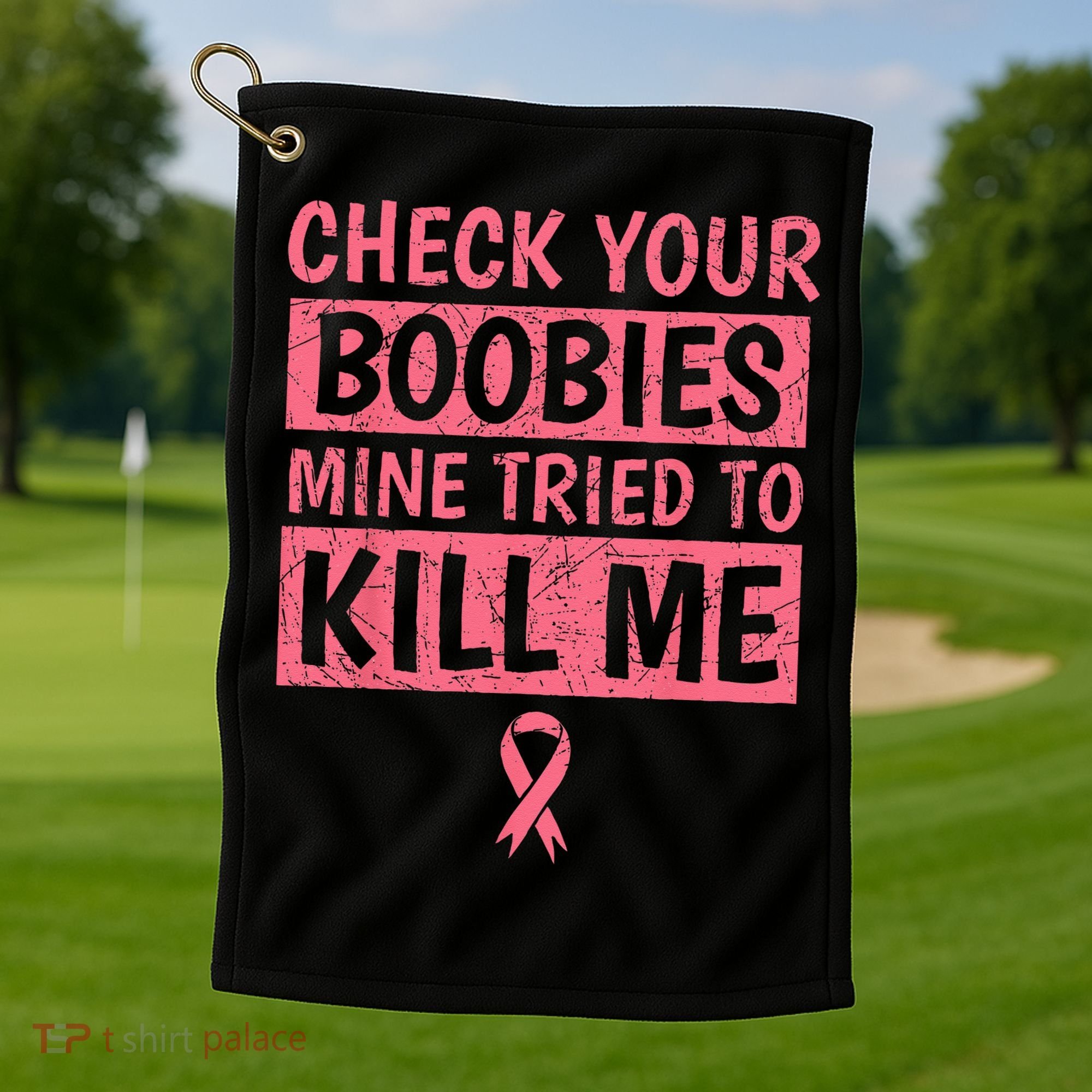 Check Your Boobies Mine Tried To Kill Me Breast Cancer Mom Golf Towel