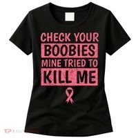Check Your Boobies Mine Tried To Kill Me Breast Cancer Mom Women's T-Shirt thumb 0