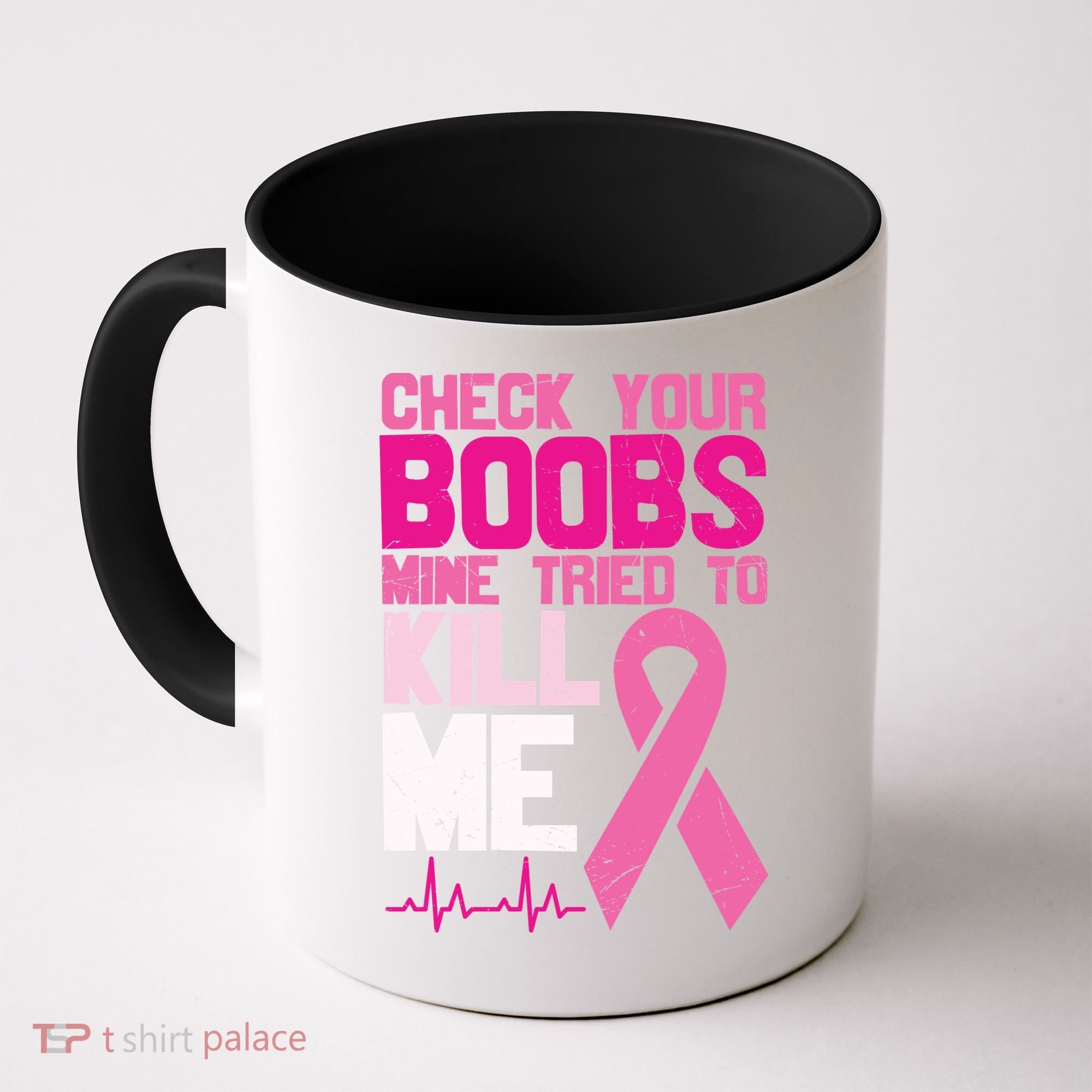 Check Your Boobs Mine Tried To Kill Me Breast Cancer Coffee Mug