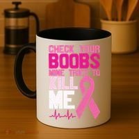 Check Your Boobs Mine Tried To Kill Me Breast Cancer Coffee Mug thumb 4