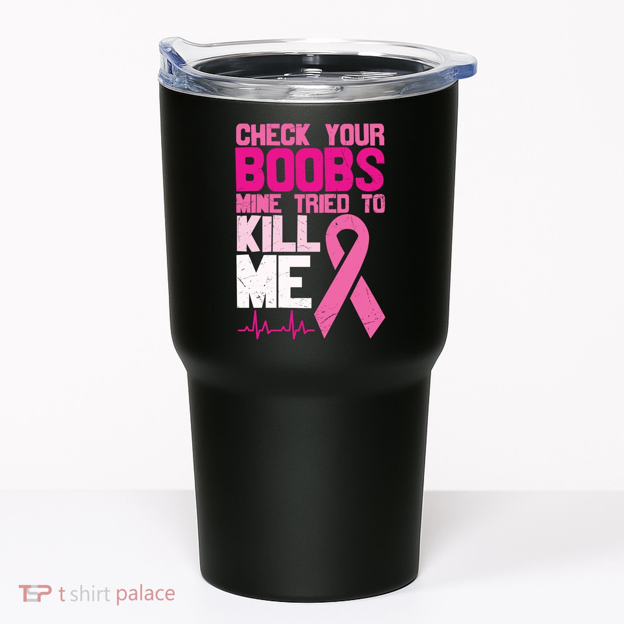 Check Your Boobs Mine Tried To Kill Me Breast Cancer Tumbler