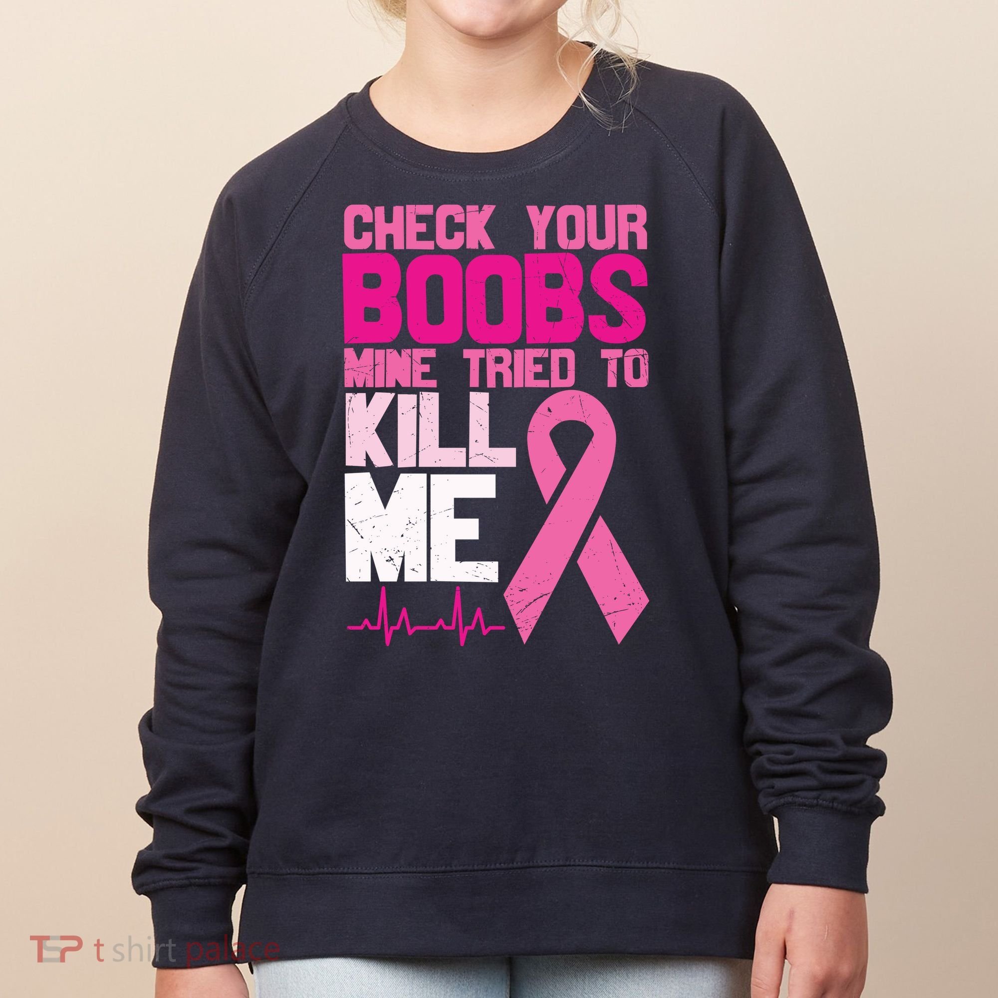 Check Your Boobs Mine Tried To Kill Me Breast Cancer Women's Sweatshirt