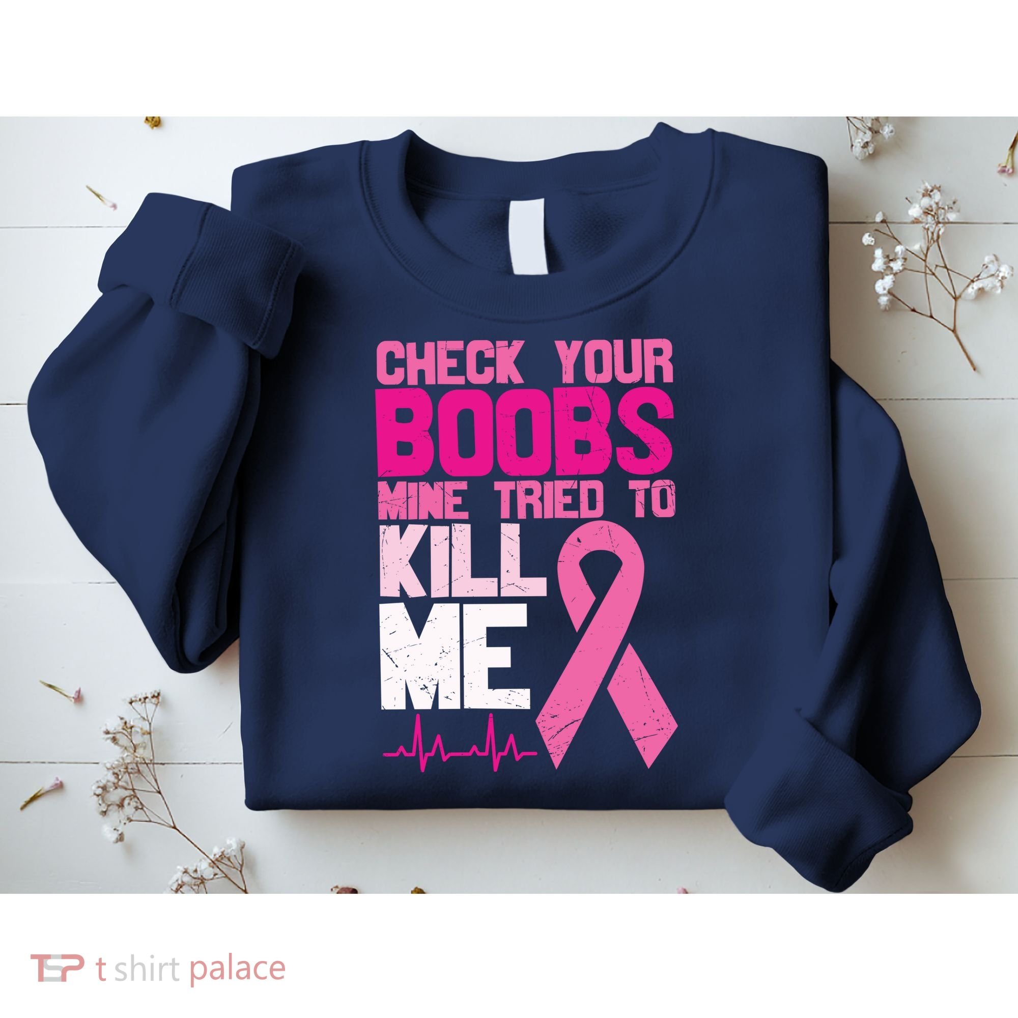 Check Your Boobs Mine Tried To Kill Me Breast Cancer Sweatshirt