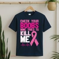 Check Your Boobs Mine Tried To Kill Me Breast Cancer T-Shirt thumb 2
