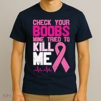 Check Your Boobs Mine Tried To Kill Me Breast Cancer T-Shirt thumb 3