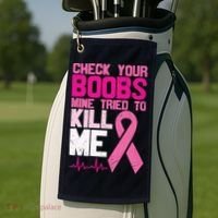 Check Your Boobs Mine Tried To Kill Me Breast Cancer Golf Towel thumb 2
