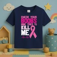 Check Your Boobs Mine Tried To Kill Me Breast Cancer Toddler T-Shirt thumb 3