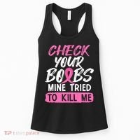 Check Your Boobs Mine Tried To Kill Me Funny Breast Cancer Women's Tank Top thumb 0