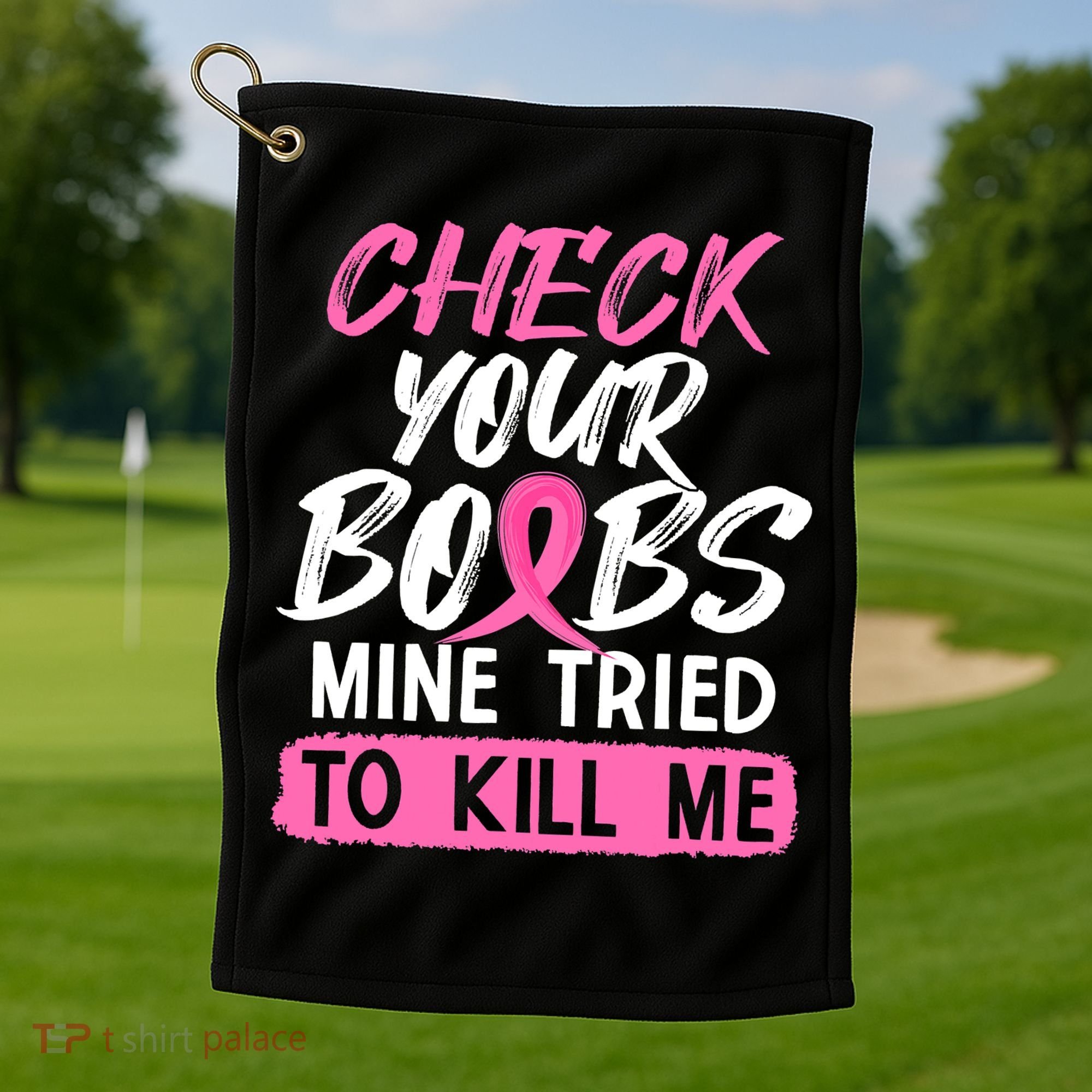 Check Your Boobs Mine Tried To Kill Me Funny Breast Cancer Golf Towel