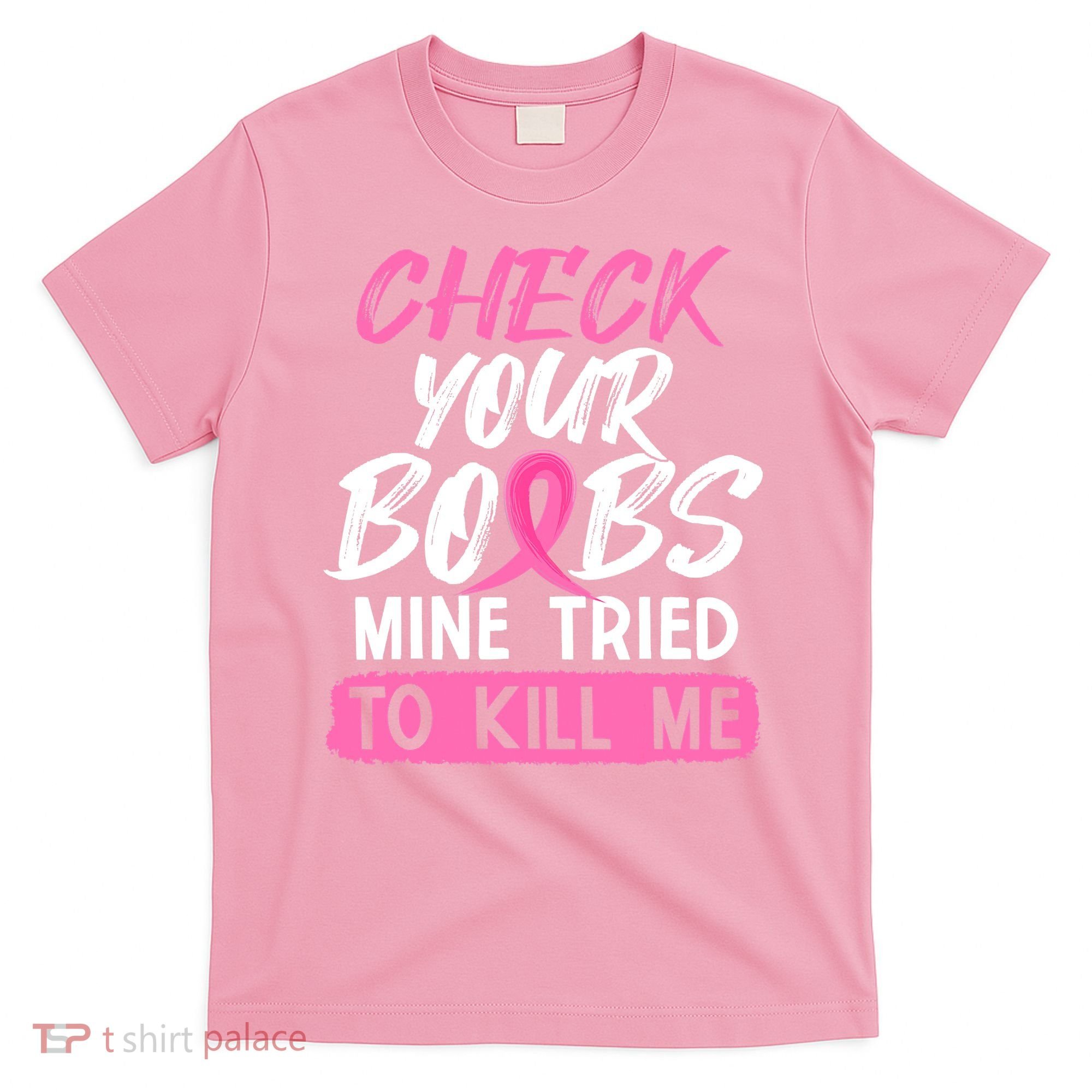 Check Your Boobs Mine Tried To Kill Me Funny Breast Cancer T-Shirt