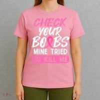 Check Your Boobs Mine Tried To Kill Me Funny Breast Cancer T-Shirt thumb 4