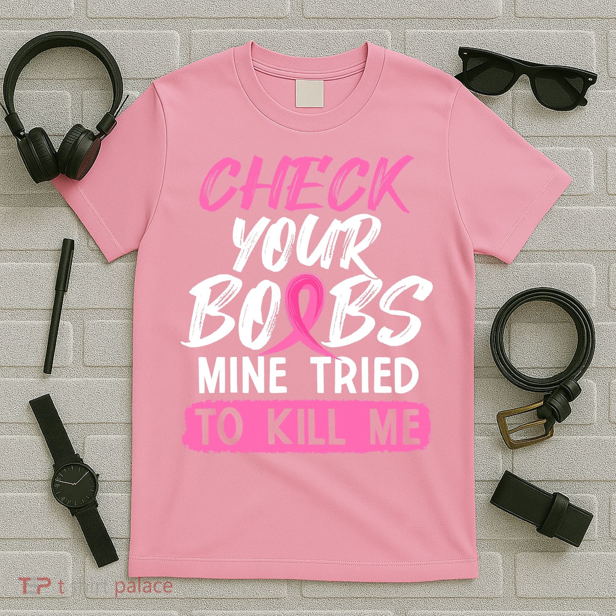 Check Your Boobs Mine Tried To Kill Me Funny Breast Cancer T-Shirt
