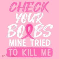 Check Your Boobs Mine Tried To Kill Me Funny Breast Cancer Toddler T-Shirt thumb 4