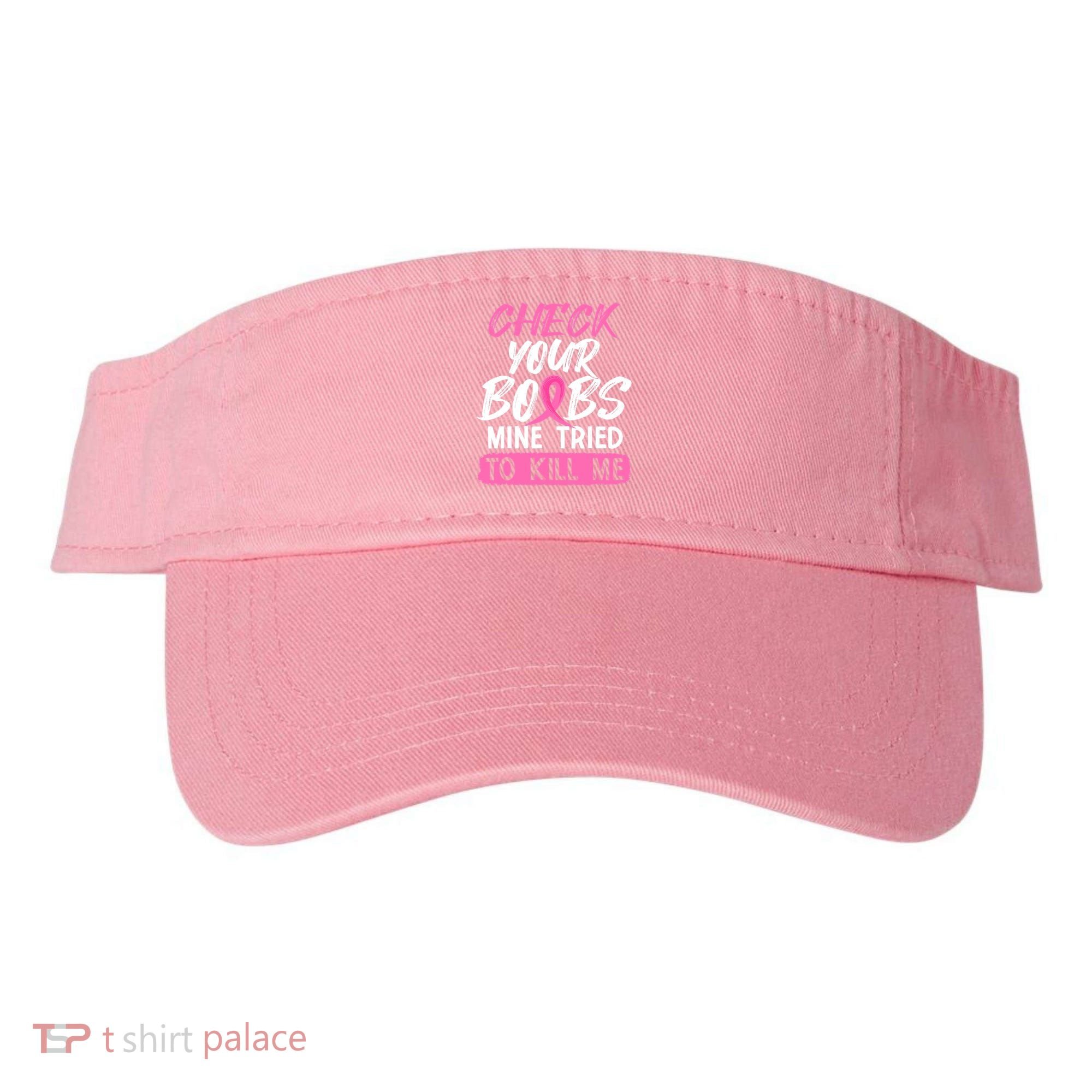 Check Your Boobs Mine Tried To Kill Me Funny Breast Cancer Visor