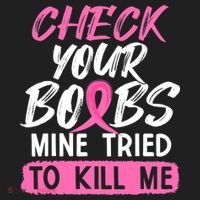 Check Your Boobs Mine Tried To Kill Me Breast Cancer Warrior Women's Sweatshirt thumb 2