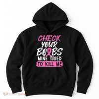 Check Your Boobs Mine Tried To Kill Me Breast Cancer Warrior Hoodie thumb 0