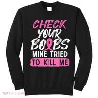 Check Your Boobs Mine Tried To Kill Me Breast Cancer Warrior Sweatshirt thumb 0