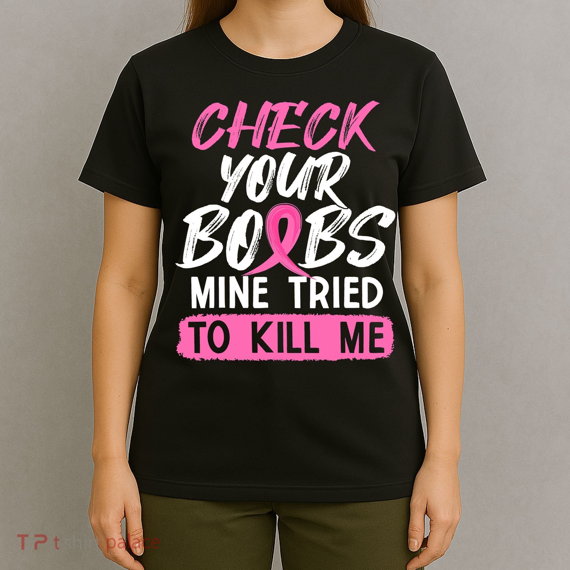 Check Your Boobs Mine Tried To Kill Me Breast Cancer Warrior T-Shirt