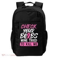 Check Your Boobs Mine Tried To Kill Me Breast Cancer Warrior Backpack thumb 0