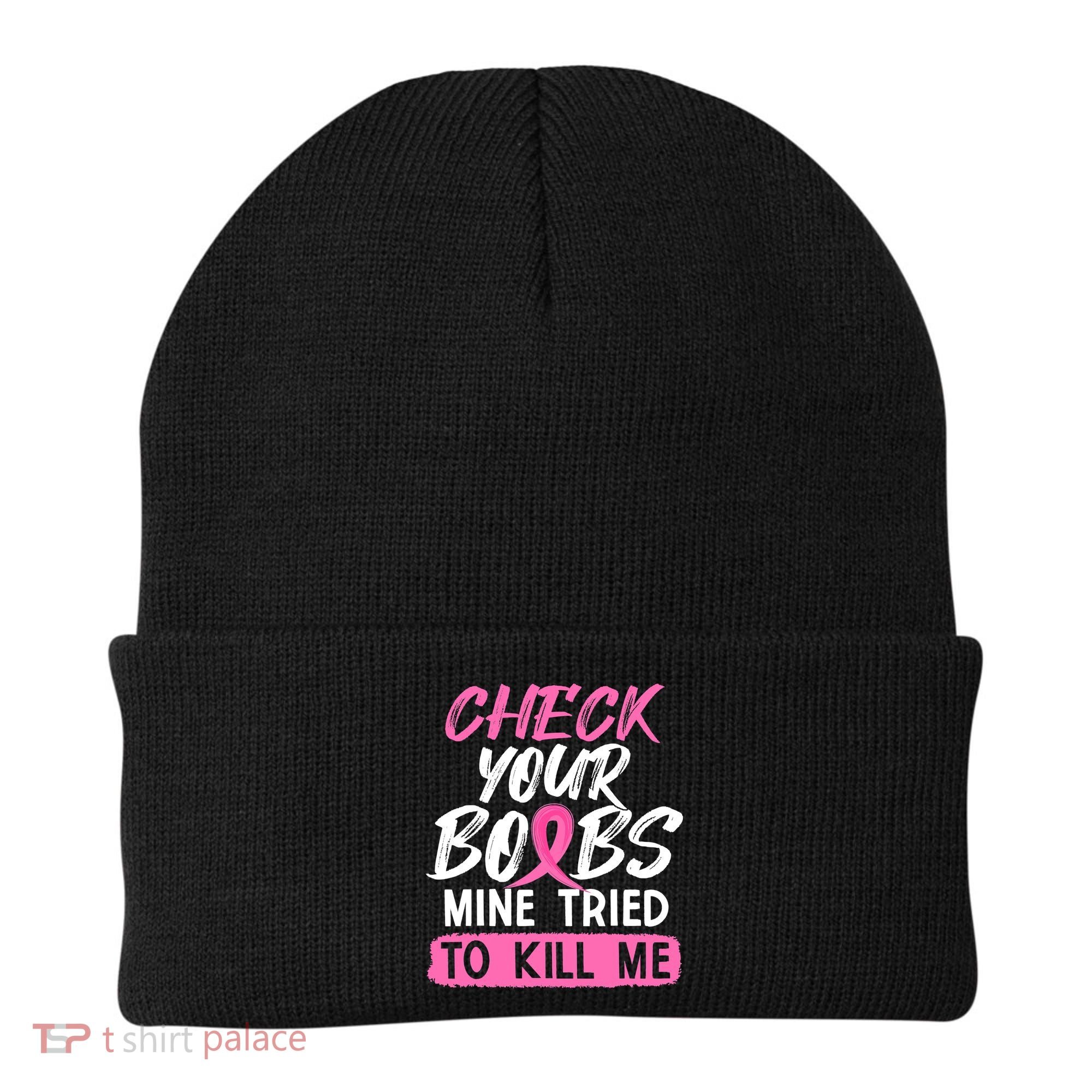 Check Your Boobs Mine Tried To Kill Me Breast Cancer Warrior Beanie