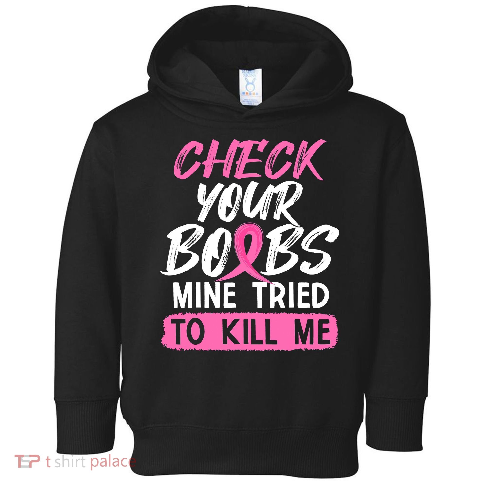 Check Your Boobs Mine Tried To Kill Me Breast Cancer Warrior Toddler Hoodie