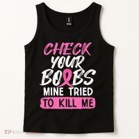 Check Your Boobs Mine Tried To Kill Me Breast Cancer Warrior Tank Top thumb 2