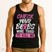 Check Your Boobs Mine Tried To Kill Me Breast Cancer Warrior Tank Top thumb 3
