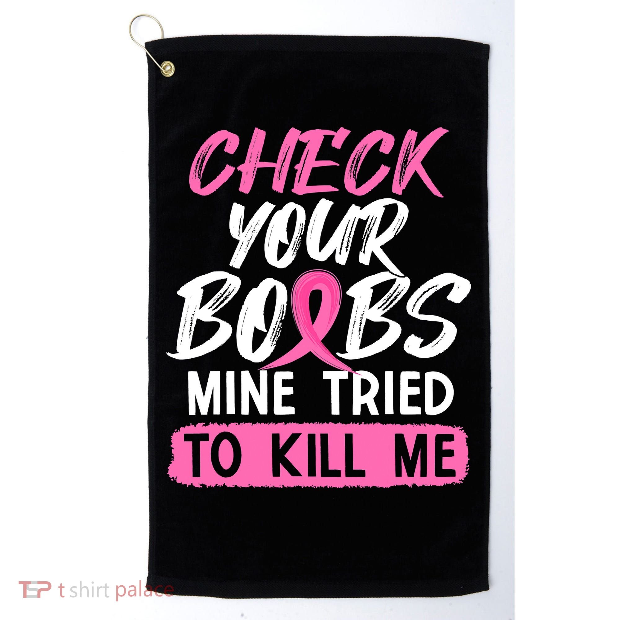 Check Your Boobs Mine Tried To Kill Me Breast Cancer Warrior Golf Towel